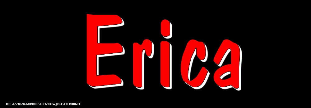 Felicitari cu numele tau - Imagine cu numele Erica - Rosu pe fundal Negru