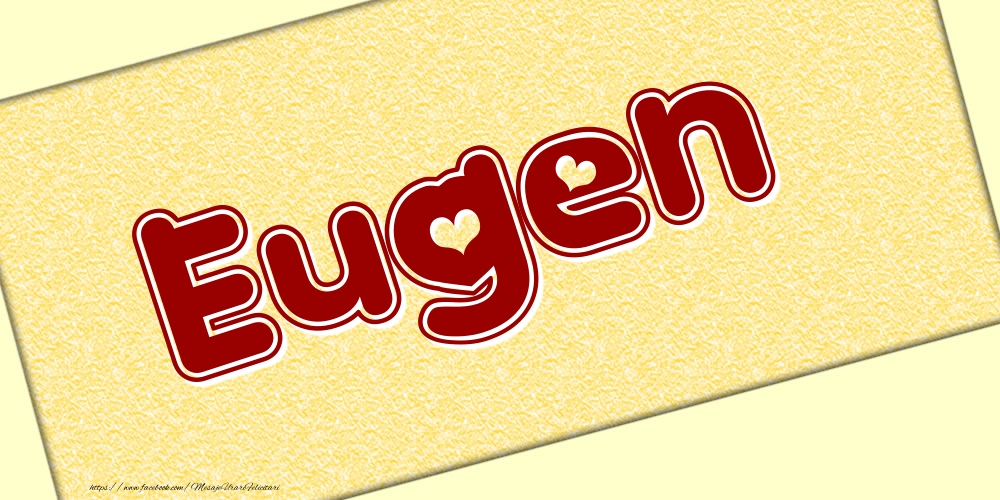 Felicitari cu numele tau - Poza cu numele Eugen - Scris cu inimioare