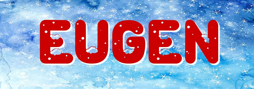 Felicitari cu numele tau - Poza cu numele Eugen - Iarna