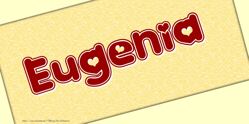 Felicitari cu numele tau - Poza cu numele Eugenia - Scris cu inimioare