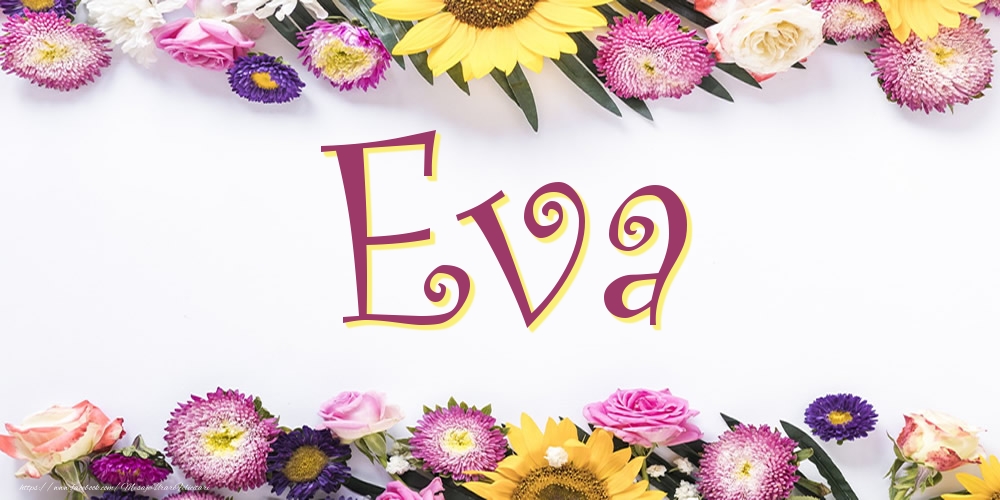 Felicitari cu numele tau -  Poza cu numele Eva - Flori