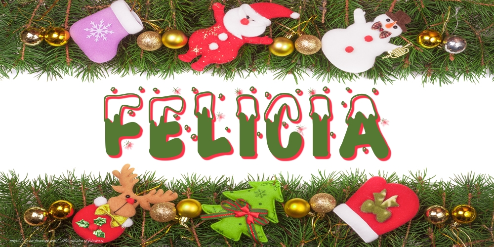Felicitari cu numele tau - Poza cu numele Felicia de Craciun