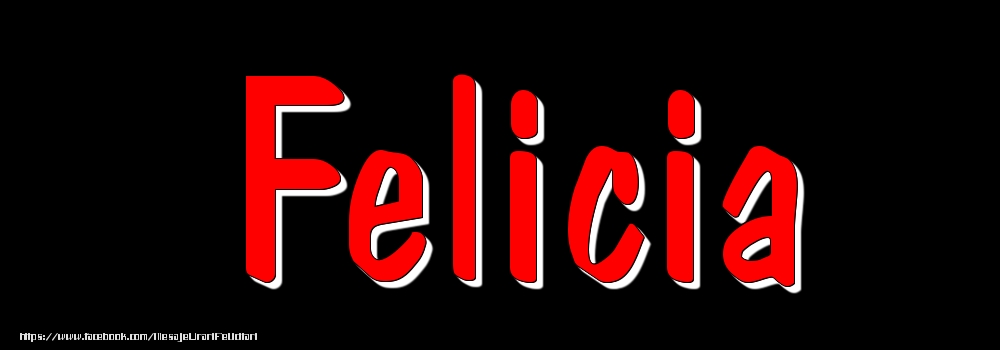 Felicitari cu numele tau - Imagine cu numele Felicia - Rosu pe fundal Negru