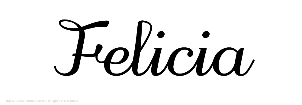 Felicitari cu numele tau - Imagine cu numele Felicia - Scris de mână