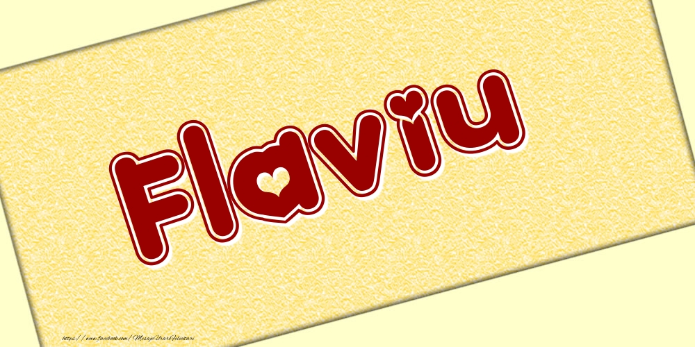 Felicitari cu numele tau - Poza cu numele Flaviu - Scris cu inimioare
