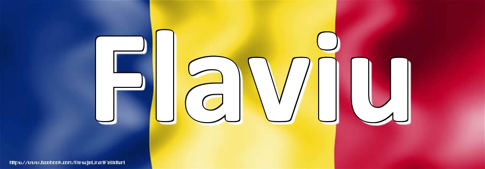 Felicitari cu numele tau - Numele Flaviu pe steagul României