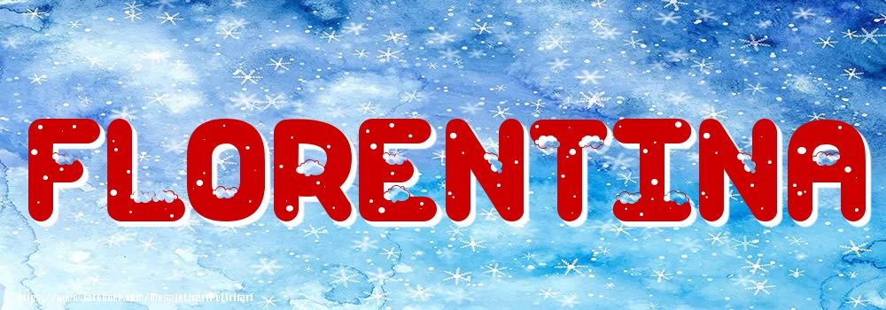 Felicitari cu numele tau - Poza cu numele Florentina - Iarna