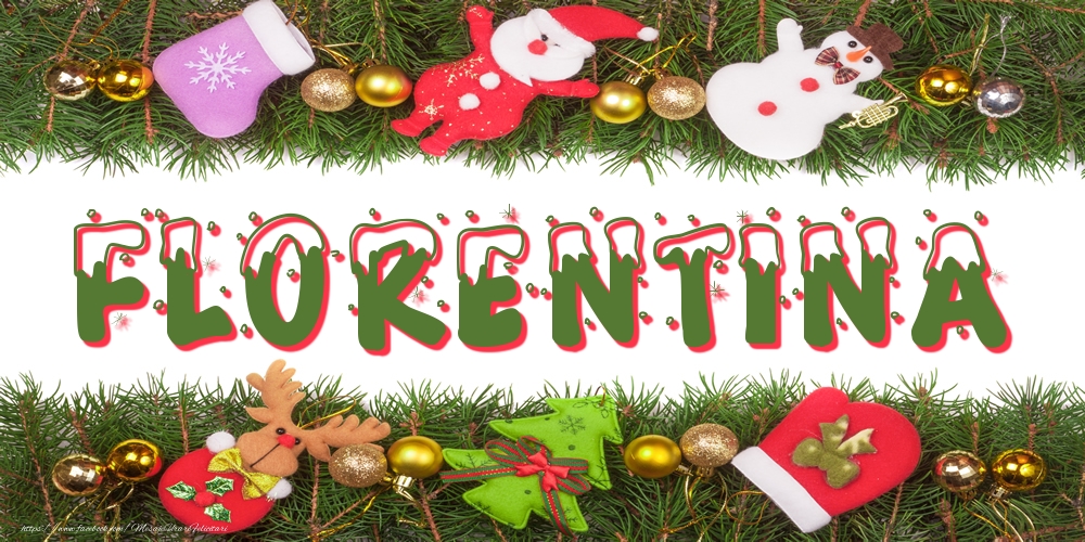 Felicitari cu numele tau - Poza cu numele Florentina de Craciun