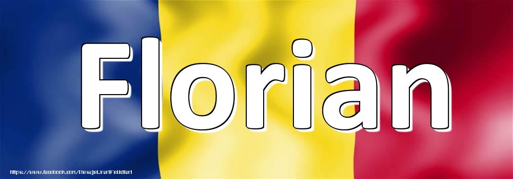 Felicitari cu numele tau - Numele Florian pe steagul României