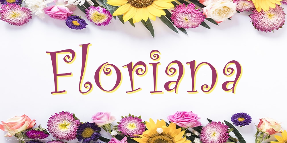 Felicitari cu numele tau - Poza cu numele Floriana - Flori