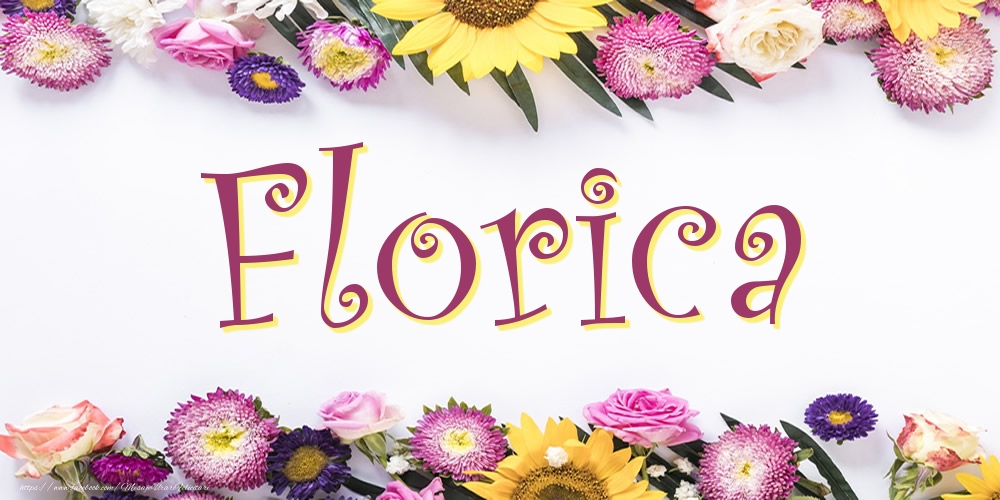 Felicitari cu numele tau - Poza cu numele Florica - Flori