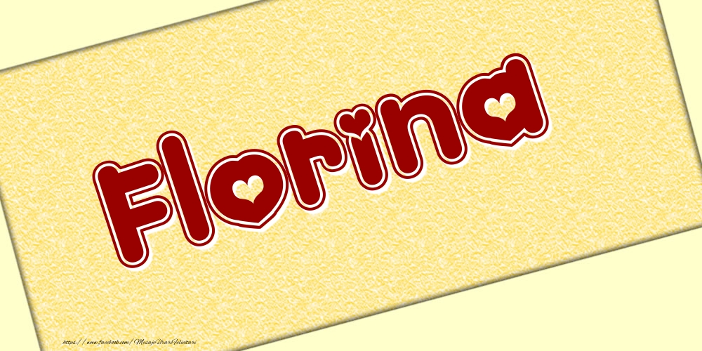 Felicitari cu numele tau - Poza cu numele Florina - Scris cu inimioare