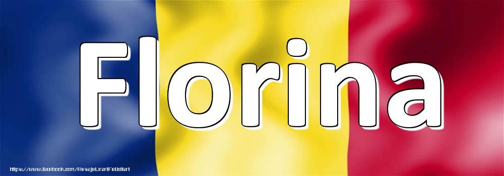 Felicitari cu numele tau - Numele Florina pe steagul României