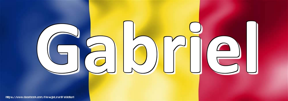 Felicitari cu numele tau - Numele Gabriel pe steagul României