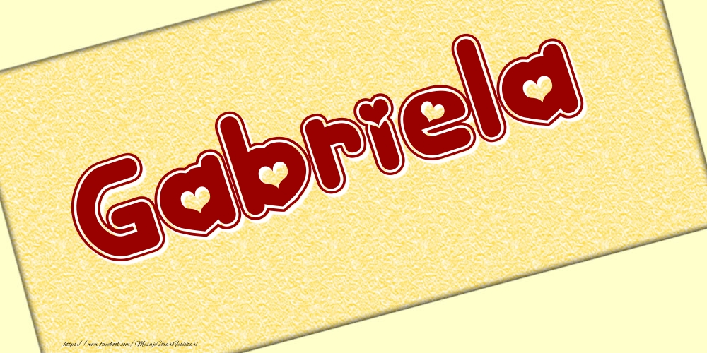 Felicitari cu numele tau - Poza cu numele Gabriela - Scris cu inimioare