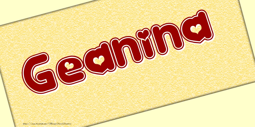 Felicitari cu numele tau - Poza cu numele Geanina - Scris cu inimioare