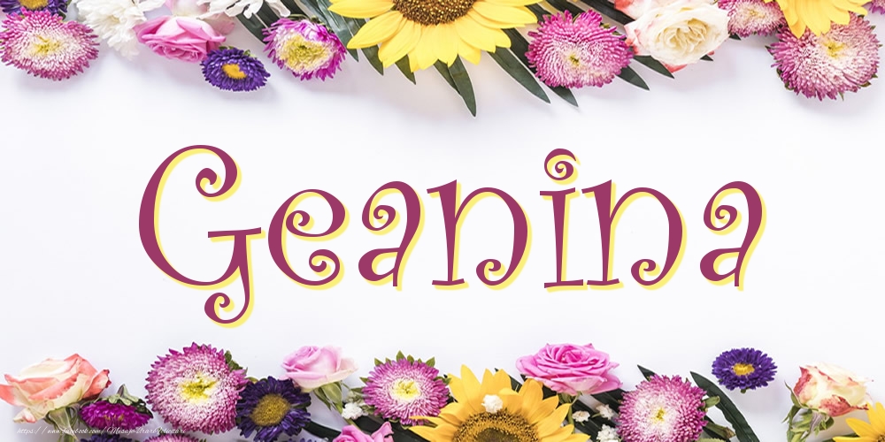Felicitari cu numele tau -  Poza cu numele Geanina - Flori