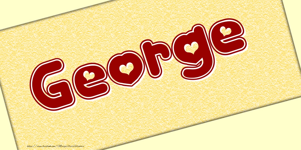 Felicitari cu numele tau - Poza cu numele George - Scris cu inimioare