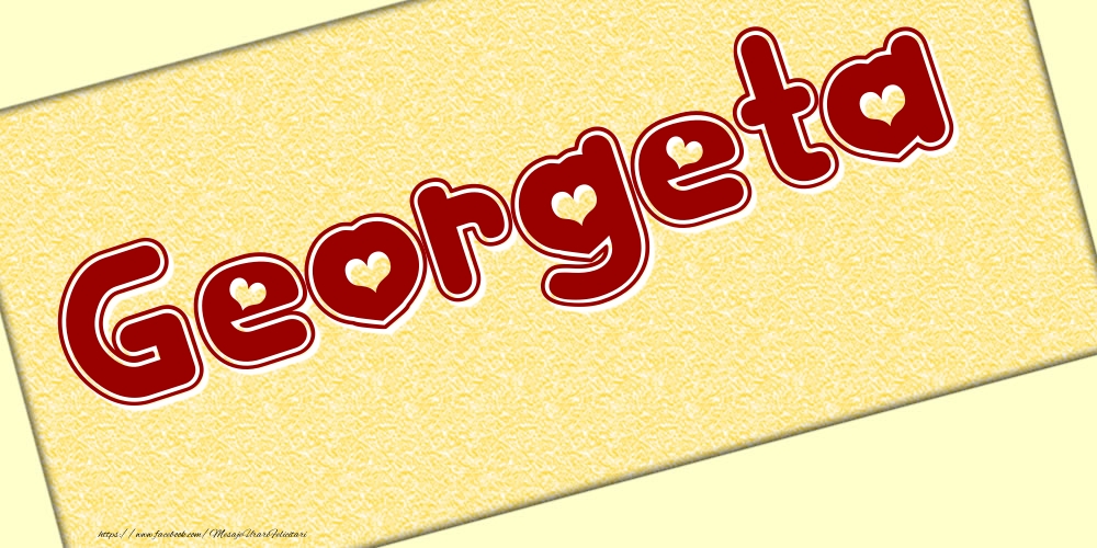 Felicitari cu numele tau - Poza cu numele Georgeta - Scris cu inimioare