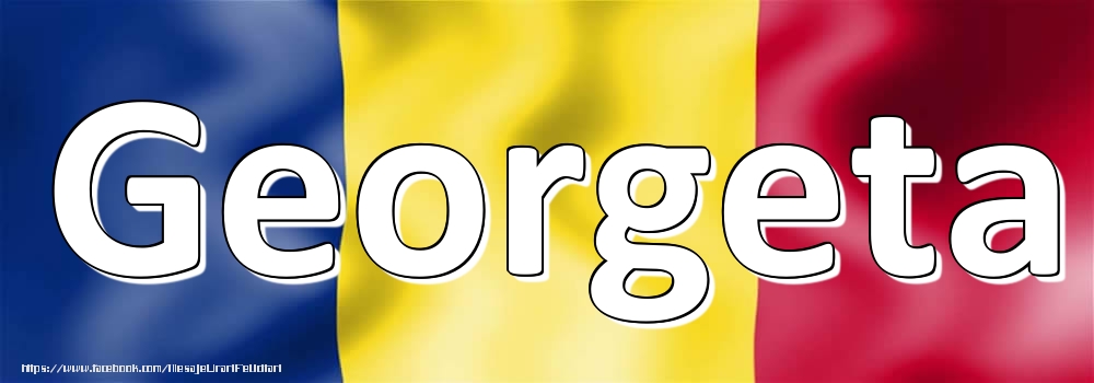 Felicitari cu numele tau - Numele Georgeta pe steagul României