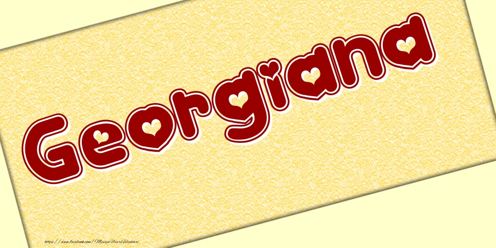 Felicitari cu numele tau - Poza cu numele Georgiana - Scris cu inimioare