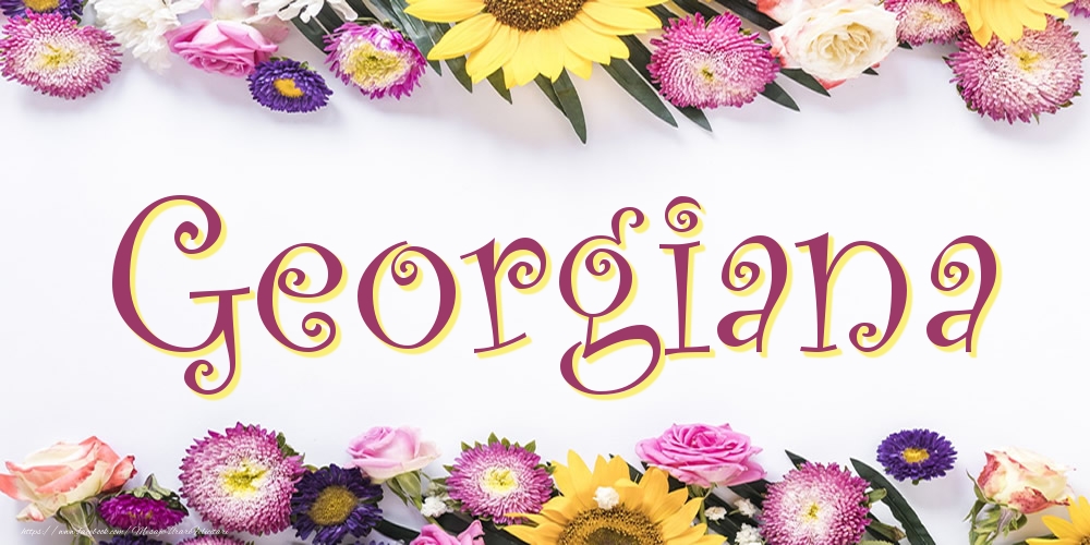 Felicitari cu numele tau - Poza cu numele Georgiana - Flori