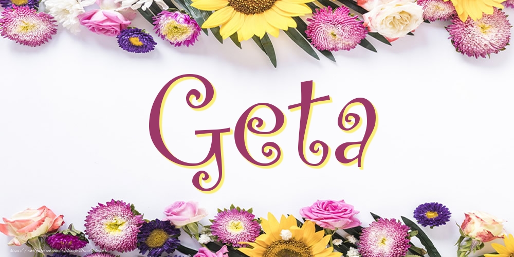 Felicitari cu numele tau - Poza cu numele Geta - Flori