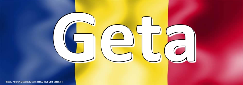 Felicitari cu numele tau - Numele Geta pe steagul României