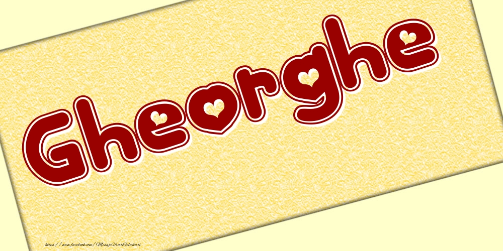Felicitari cu numele tau - Poza cu numele Gheorghe - Scris cu inimioare