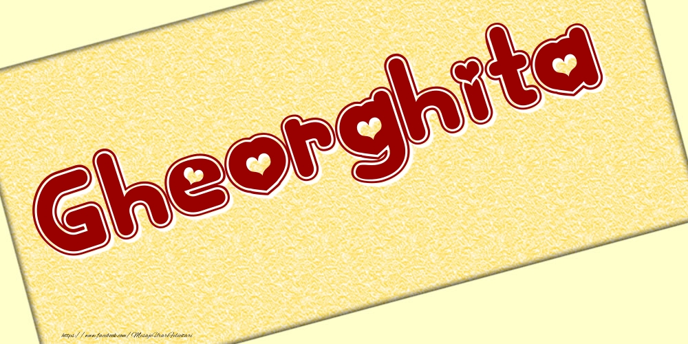 Felicitari cu numele tau - Poza cu numele Gheorghita - Scris cu inimioare