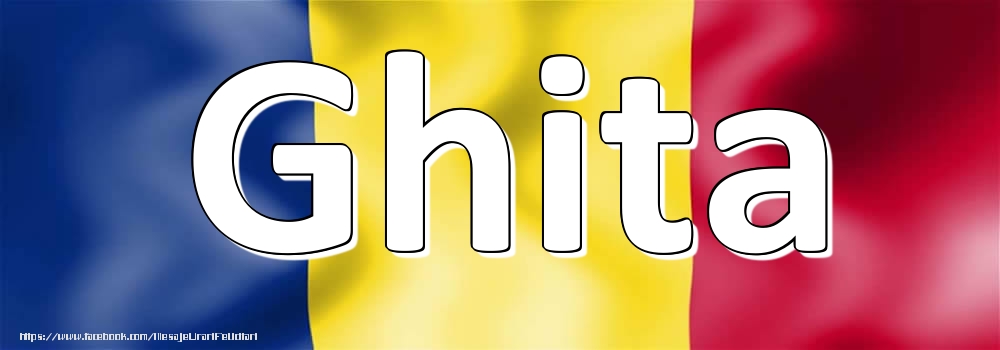 Felicitari cu numele tau - Numele Ghita pe steagul României