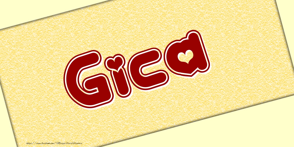 Felicitari cu numele tau - Poza cu numele Gica - Scris cu inimioare