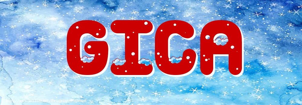 Felicitari cu numele tau - ❄️❄️ Zăpadă | Poza cu numele Gica - Iarna