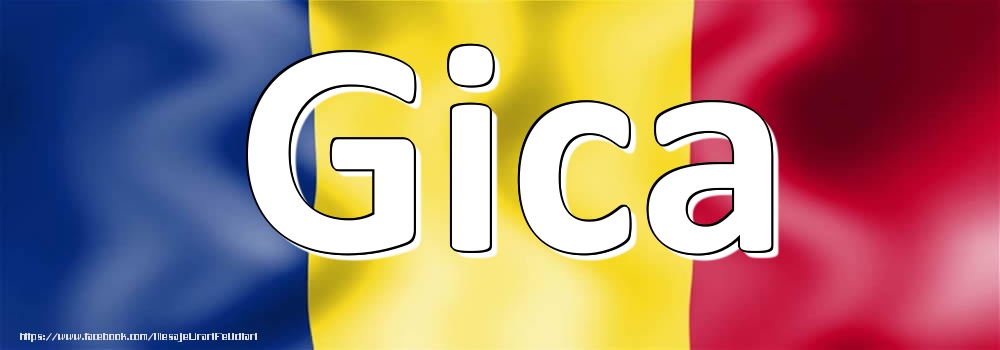 Felicitari cu numele tau - Numele Gica pe steagul României