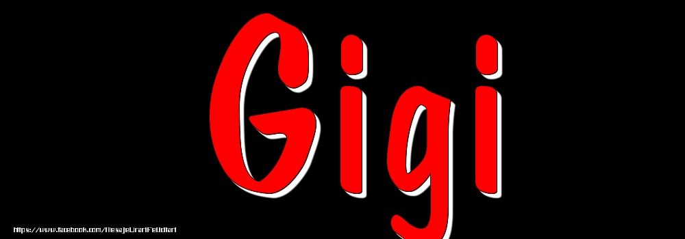 Felicitari cu numele tau - Imagine cu numele Gigi - Rosu pe fundal Negru
