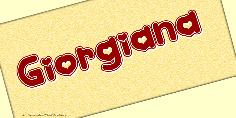 Felicitari cu numele tau - Poza cu numele Giorgiana - Scris cu inimioare