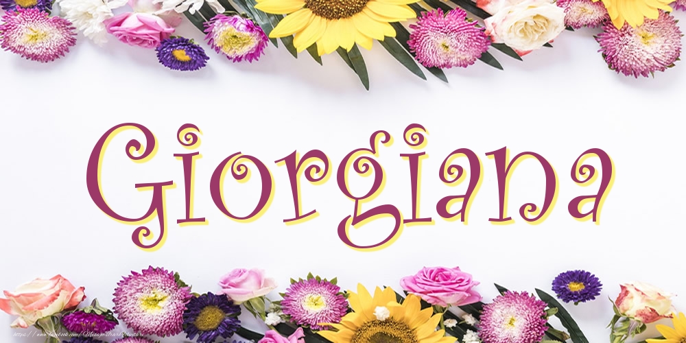 Felicitari cu numele tau - Poza cu numele Giorgiana - Flori
