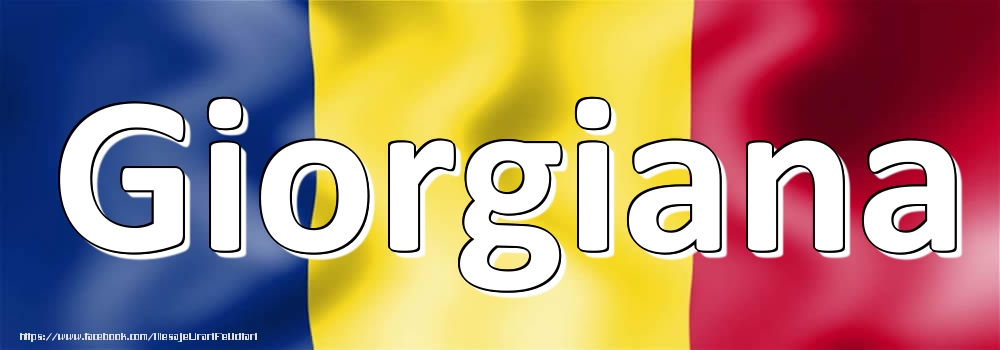 Felicitari cu numele tau - Numele Giorgiana pe steagul României