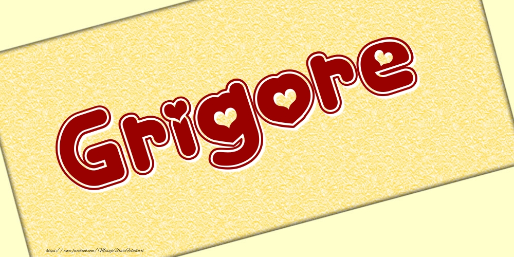 Felicitari cu numele tau - Poza cu numele Grigore - Scris cu inimioare