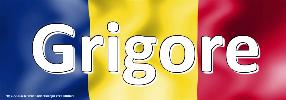 Felicitari cu numele tau - Numele Grigore pe steagul României