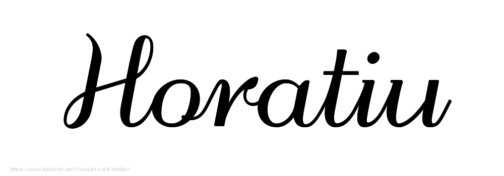 Felicitari cu numele tau - Imagine cu numele Horatiu - Scris de mână
