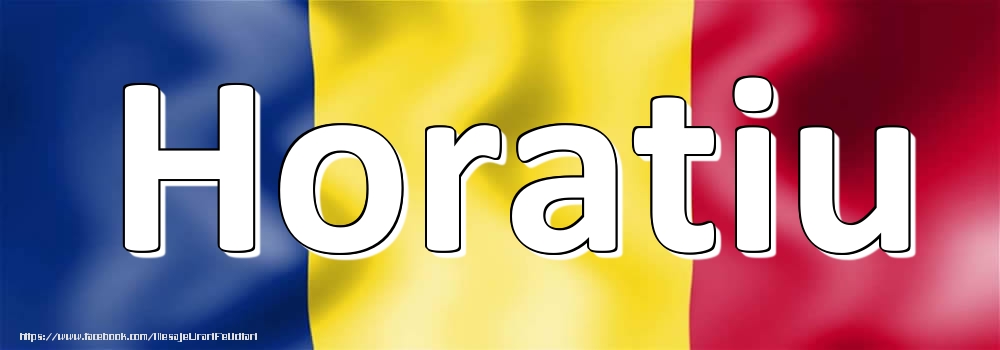 Felicitari cu numele tau - Numele Horatiu pe steagul României