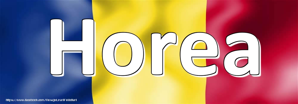 Felicitari cu numele tau - Numele Horea pe steagul României