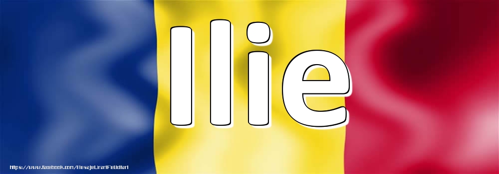 Felicitari cu numele tau - Numele Ilie pe steagul României
