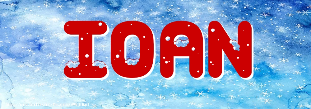 Felicitari cu numele tau - Poza cu numele Ioan - Iarna