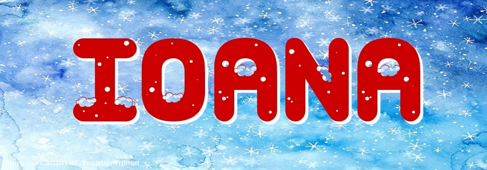 Felicitari cu numele tau - Poza cu numele Ioana - Iarna