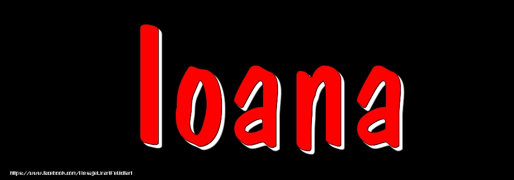 Felicitari cu numele tau - Imagine cu numele Ioana - Rosu pe fundal Negru