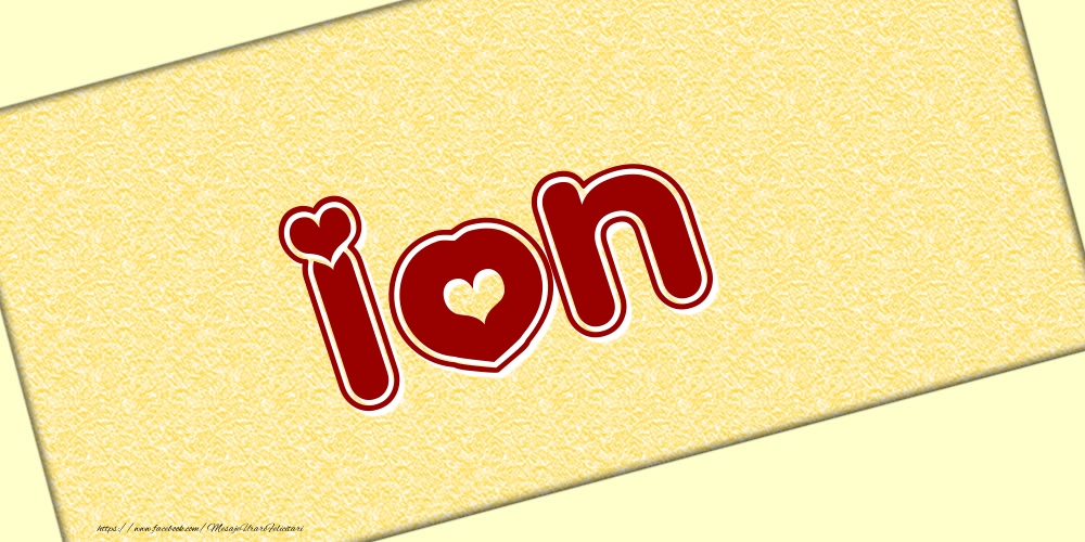 Felicitari cu numele tau - Poza cu numele Ion - Scris cu inimioare