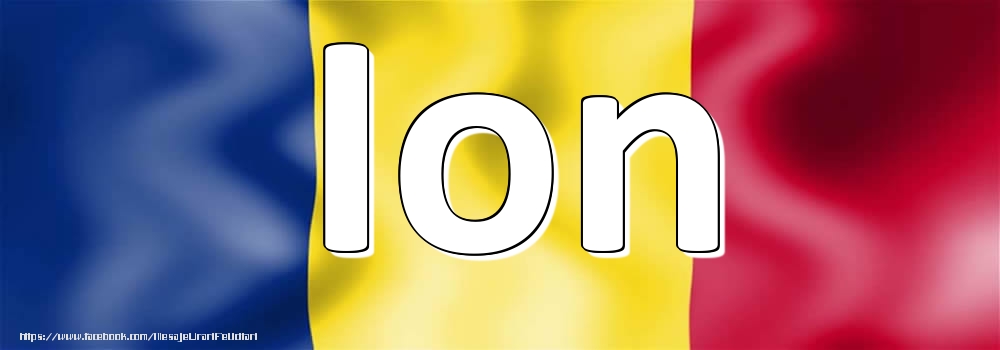 Felicitari cu numele tau - Numele Ion pe steagul României