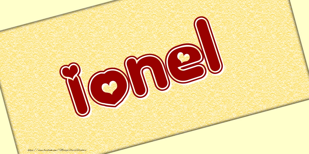 Felicitari cu numele tau - Poza cu numele Ionel - Scris cu inimioare